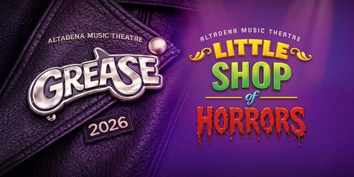GREASE and LITTLE SHOP OF HORRORS to Open Altadena Music Theatre's 2026 Summer Season