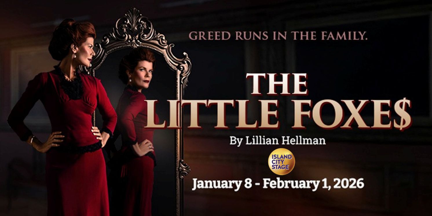 Island City Stage Will Present THE LITTLE FOXES By Lillian Hellman  Image