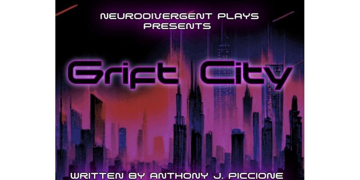 GRIFT CITY to Close Neurodivergent Plays' 2025-26 Season
