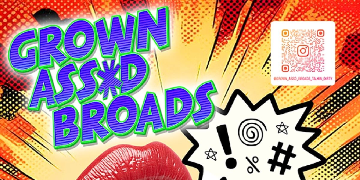 GROWN ASS*D BROADS TALKIN' DIRTY Debuts at the Toronto Fringe Festival
