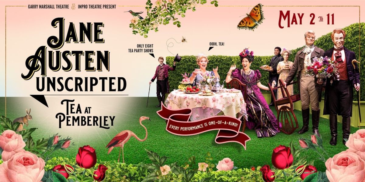 Garry Marshall Theatre and Impro Theatre Present JANE AUSTEN UNSCRIPTED: TEA AT PEMBERLEY