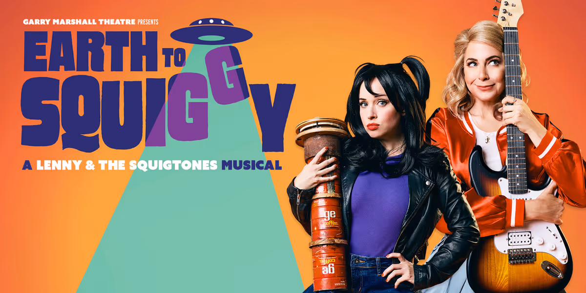 EARTH TO SQUIGGY: A LENNY & THE SQUIGTONES MUSICAL to Return to Garry Marshall Theatre