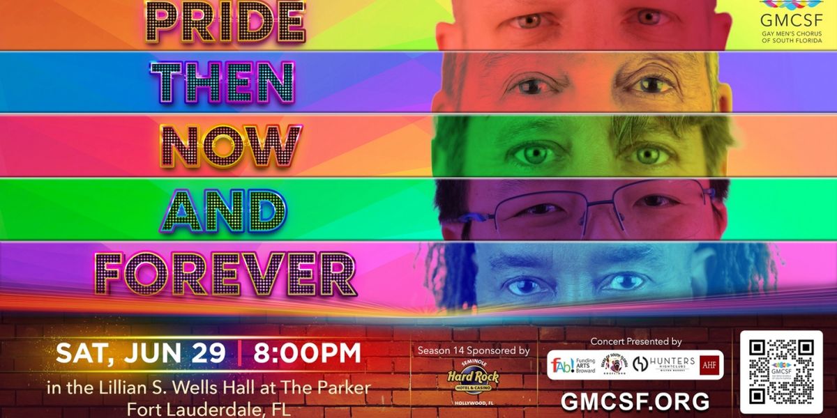Gay Men's Chorus of South Florida Will Perform Pride: Then, Now, and Forever - A Multigenerational Concert Celebration