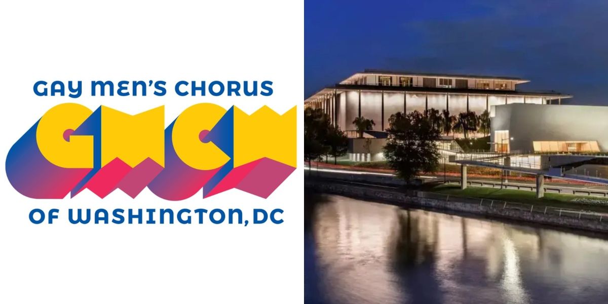 Gay Men's Chorus of Washington D.C. Responds to Cancelation of Kennedy Center Performance