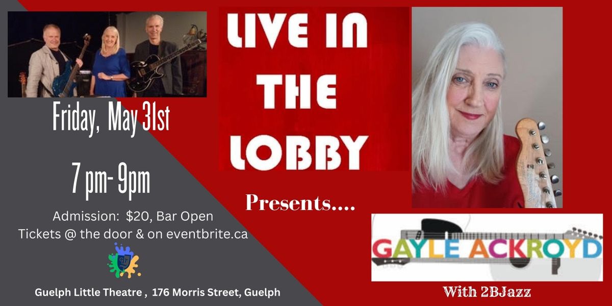 Gayle Ackroyd and 2BJazz Come to Guelph Little Theatre in May