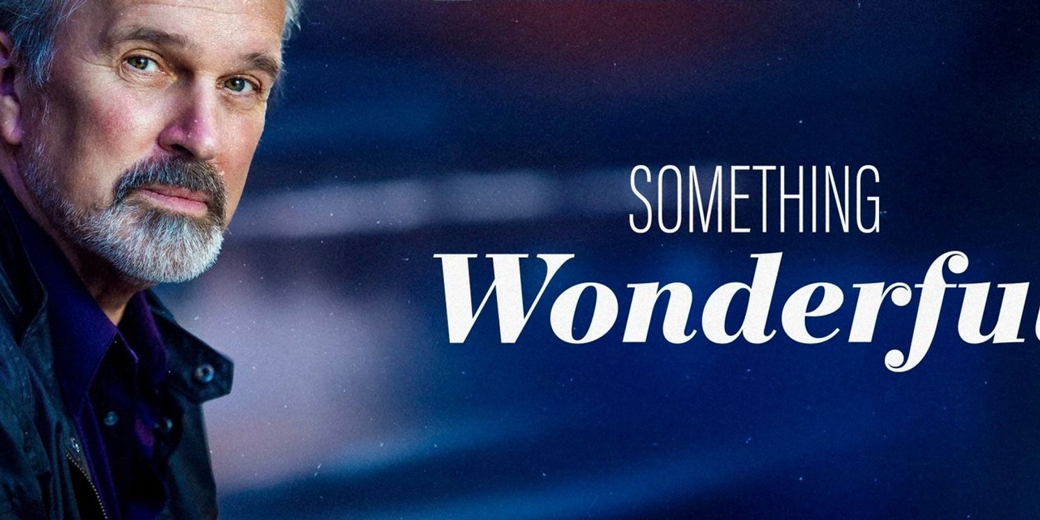 George Dvorsky Brings Solo Show SOMETHING WONDERFUL  To Good Theater  Image