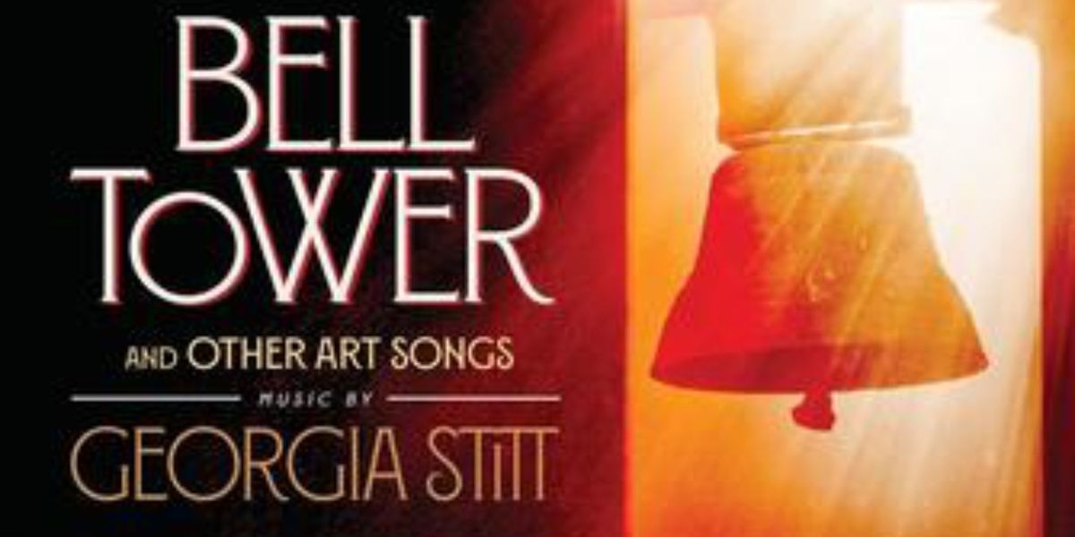 Georgia Stitt's BELL TOWER AND OTHER ART SONGS Now Available Digitally and In Print