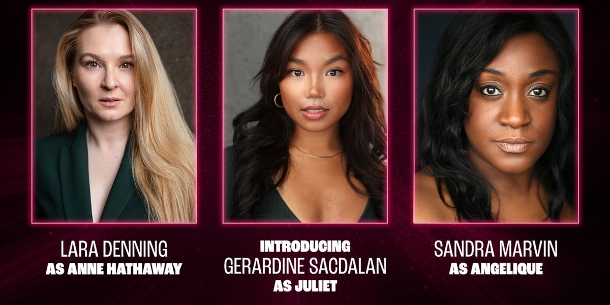 Gerardine Sacdalan, Sandra Marvin, and Lara Denning Join UK Tour of & JULIET