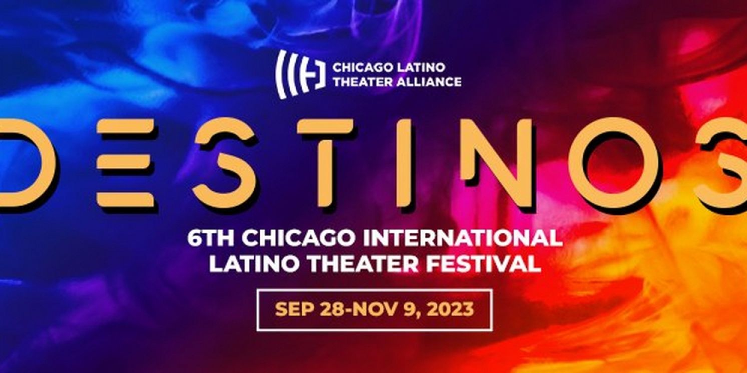 Get Ready for Destinos: The 6th Chicago International Latino Theater Festival  Image
