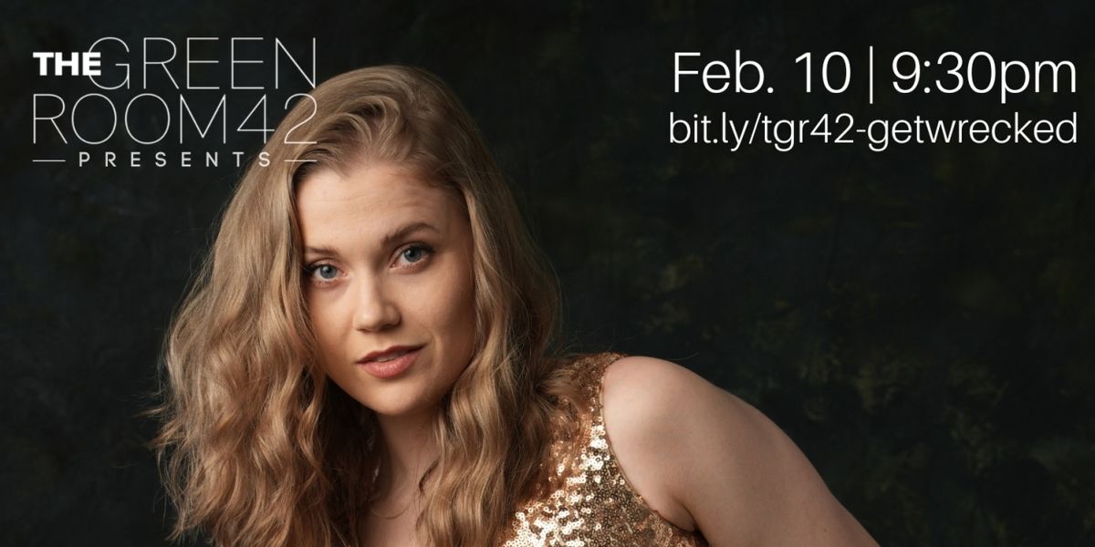 Alyssa Click Presents GET WRECKED At The Green Room 42 This February