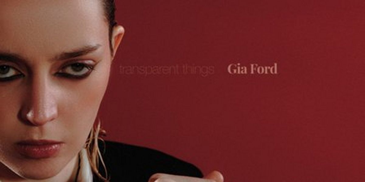 Gia Ford Releases 'Transparent Things' Debut Album