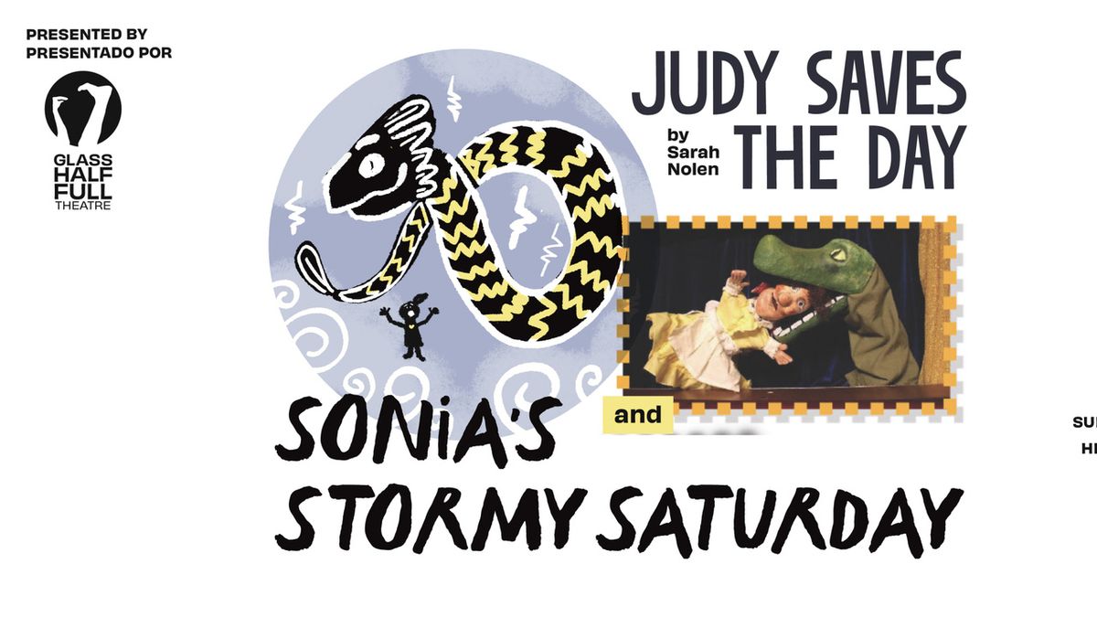 SONIA'S STORMY SATURDAY and JUDY SAVES THE DAY to be Presented at Glass Half Full Theatre
