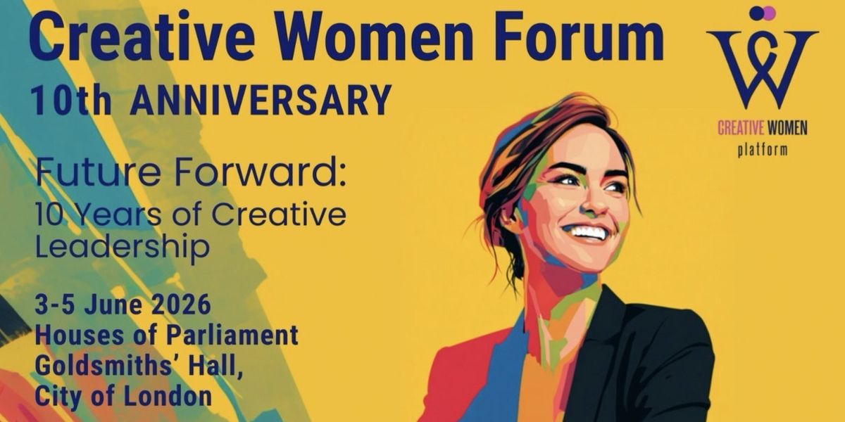 Global Female Leaders Gather In London For 10th Anniversary Creative Women Forum