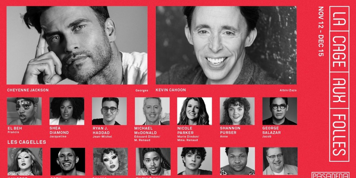 Goerge Salazar, Ryan J. Haddad and More Join LA CAGE AUX FOLLES At Pasadena Playhouse