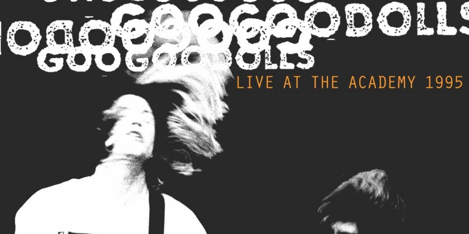 Goo Goo Dolls' 'LIVE AT THE ACADEMY' is Out Now  Image