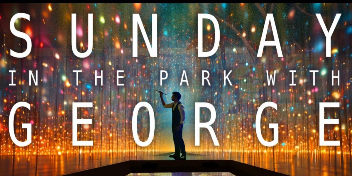 Graham Philips and Talia Suskauer Lead SUNDAY IN THE PARK WITH GEORGE At Axelrod Performing Arts Center