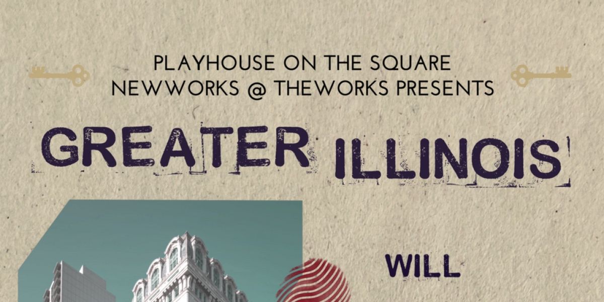 Playhouse on the Square Presents the World Premiere of GREATER ILLINOIS