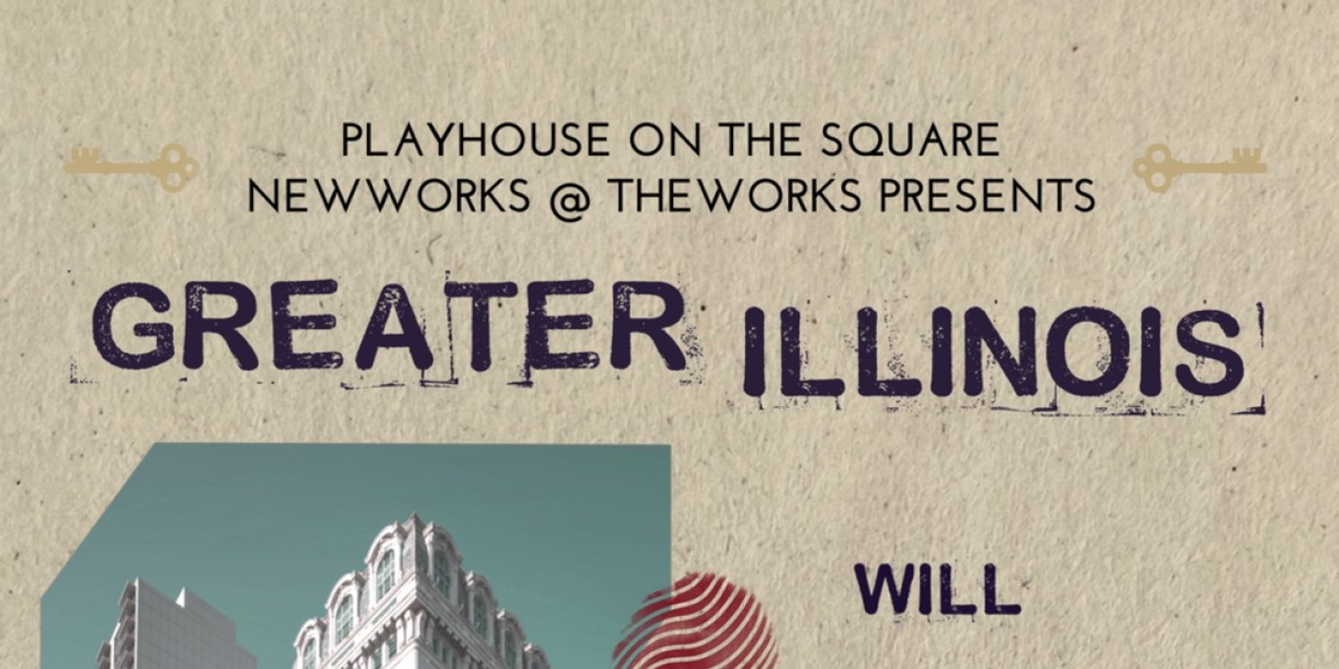 Playhouse on the Square Presents the World Premiere of GREATER ILLINOIS  Image