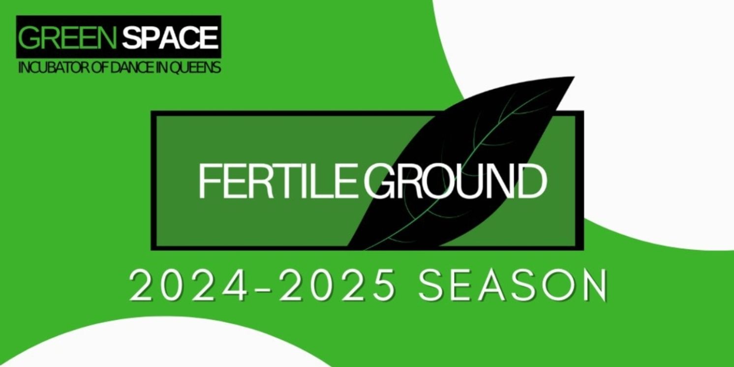 Green Space Reveals Lineup for June FERTILE GROUND Presentation  Image