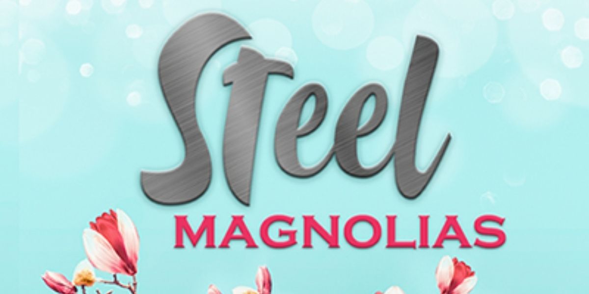 STEEL MAGNOLIAS To Open Group Rep’s 2026–2027 Season