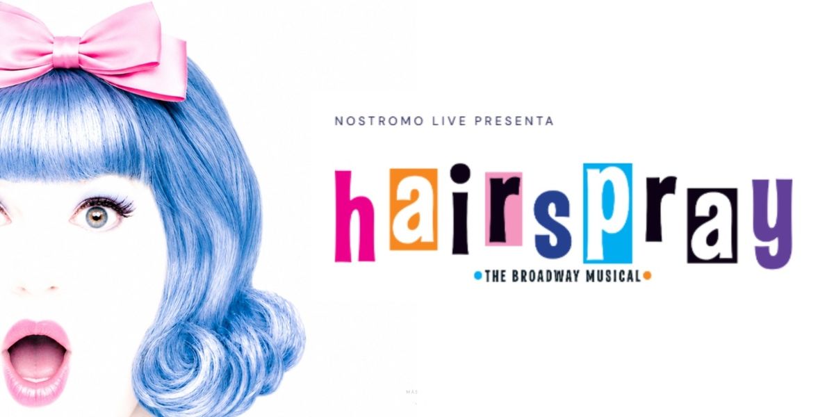 HAIRSPRAY llegará a Barcelona en septiembre de 2027 de la mano de Nostromo Live