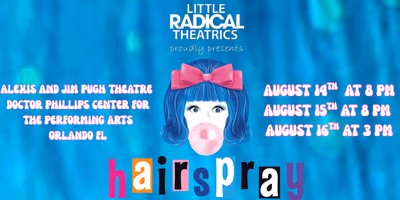 HAIRSPRAY to Open at Doctor Phillips Center With Little Radical Theatrics Photo