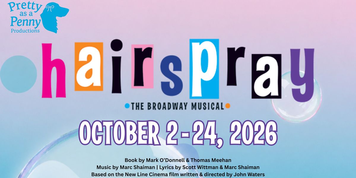 HAIRSPRAY to Open at Lawrenceville Arts Center via Pretty as a Penny Productions