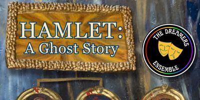 HAMLET: A GHOST STORY To Take The Stage With The Dreamers Ensemble Theater Company