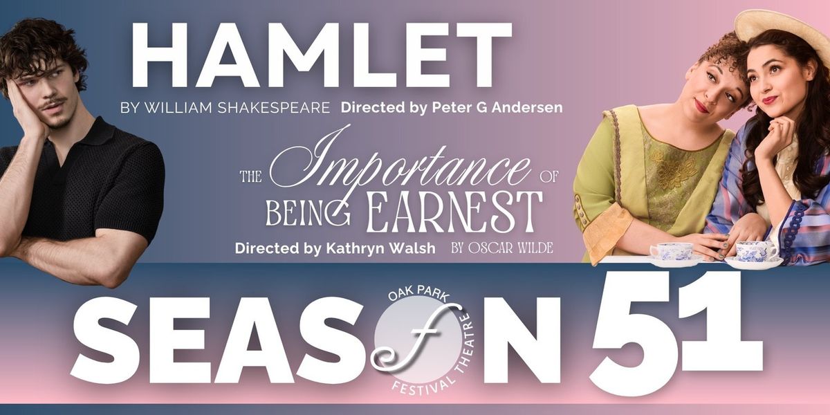 HAMLET and THE IMPORTANCE OF BEING EARNEST To Be Presented At Oak Park Festival Theatre
