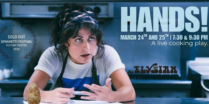 HANDS! A Live Cooking Play to Premiere at The Elysian Theatre Photos