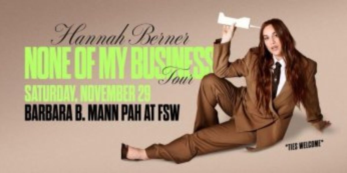 HANNAH BERNER: NONE OF MY BUSINESS TOUR Comes to Barbara B. Mann Hall