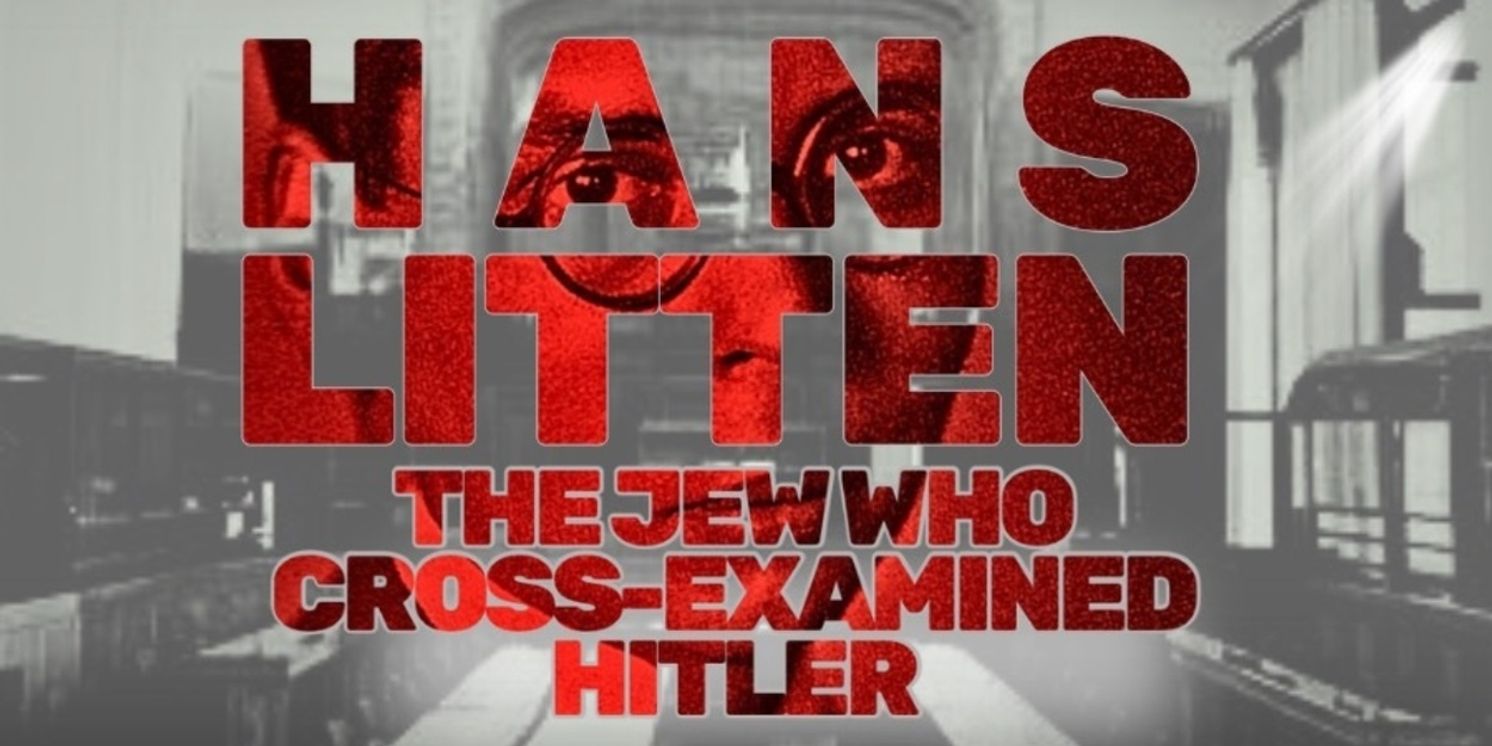 HANS LITTEN: THE JEW WHO CROSS-EXAMINED HITLER​ to Have World Premiere at Theatre Row  Image