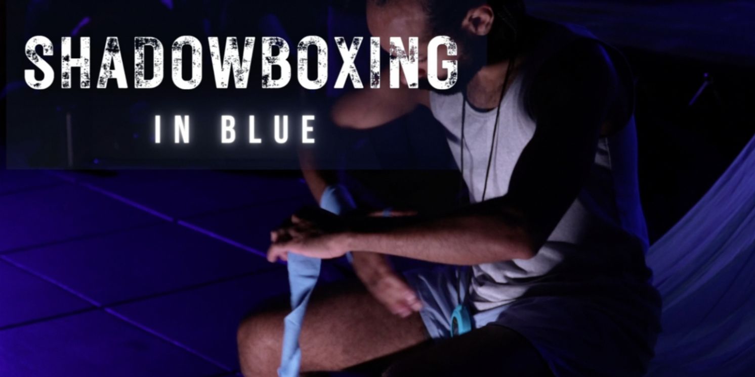 HAVEN Boxing And Danse Theatre Surreality to Present SHADOWBOXING IN BLUE  Image