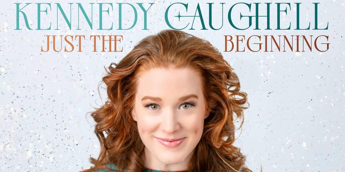 Kennedy Caughell to Release Debut Solo Album JUST THE BEGINNING