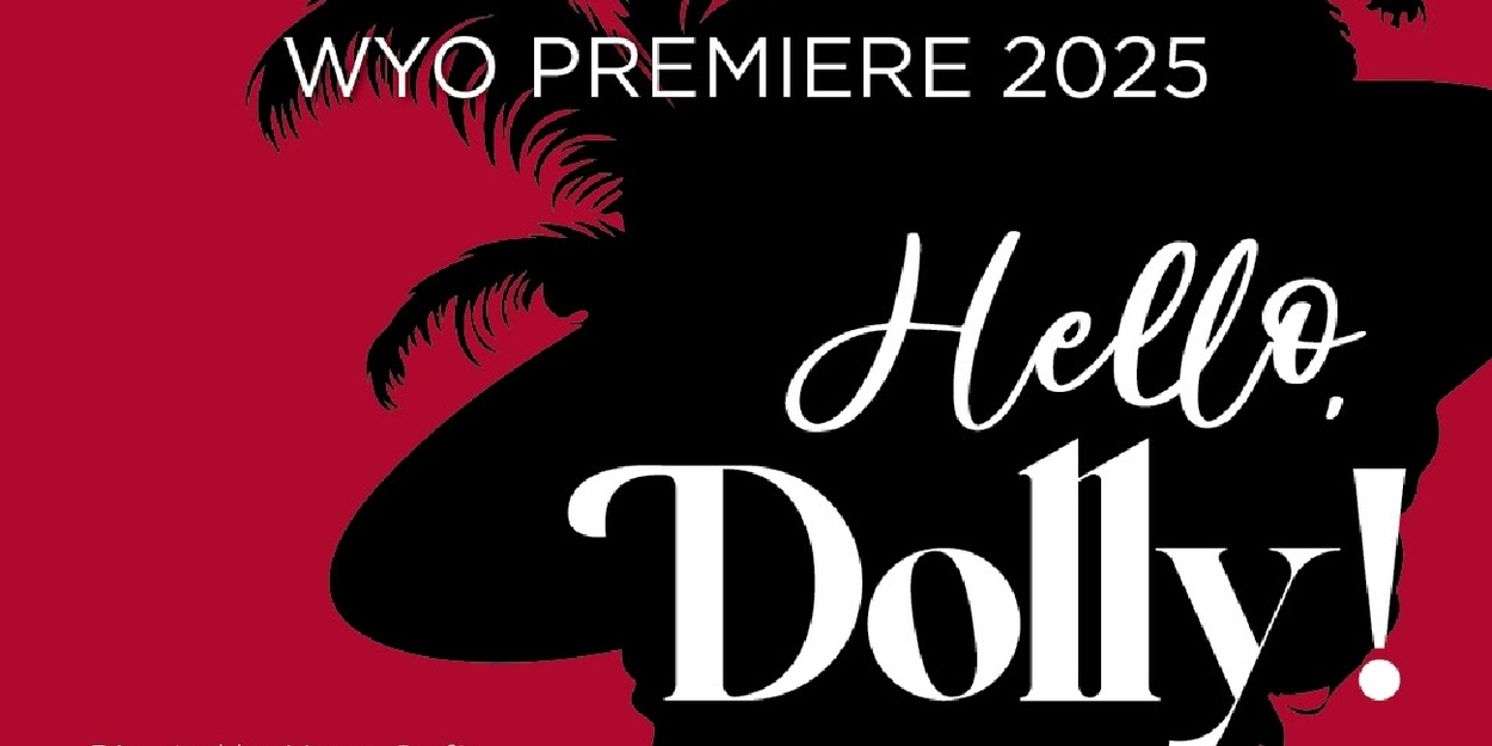 HELLO, DOLLY! Comes to the WYO  Image