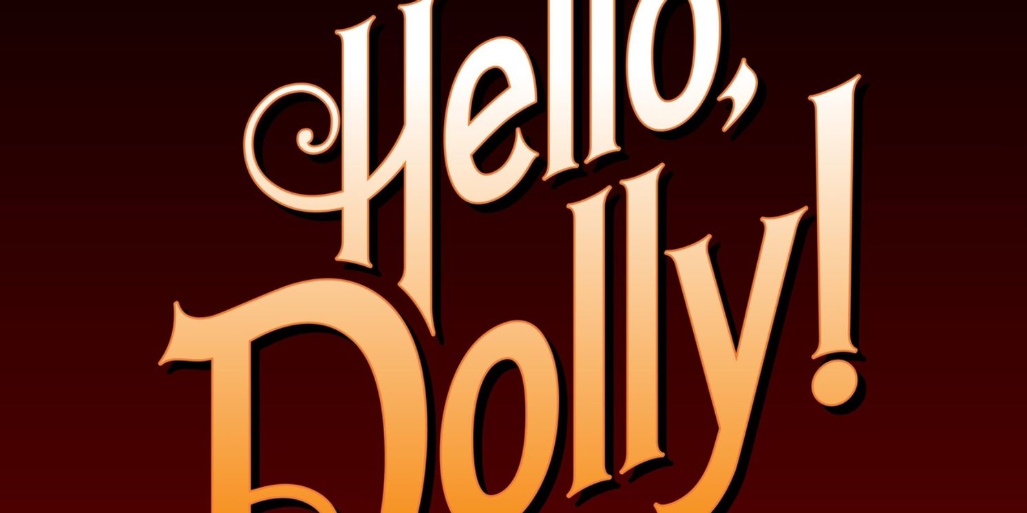 HELLO, DOLLY! Will Come to North Texas Performing Arts Repertory Theatre  Image