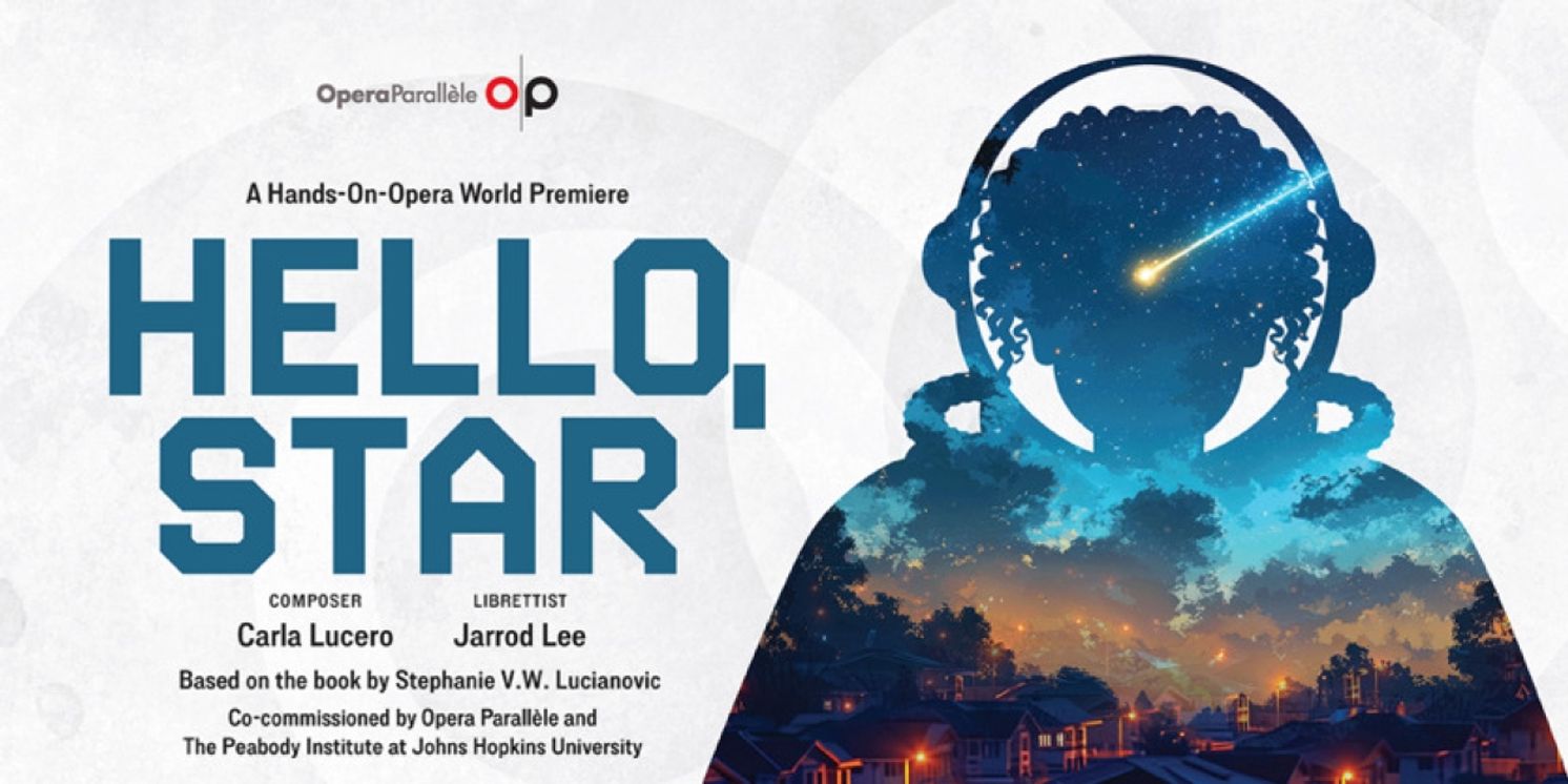 HELLO, STAR Launches Opera Parallele Season  Image