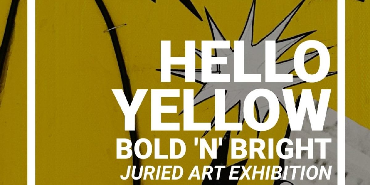 HELLO YELLOW: BOLD 'N' BRIGHT Comes to Bailey Contemporary Arts Center