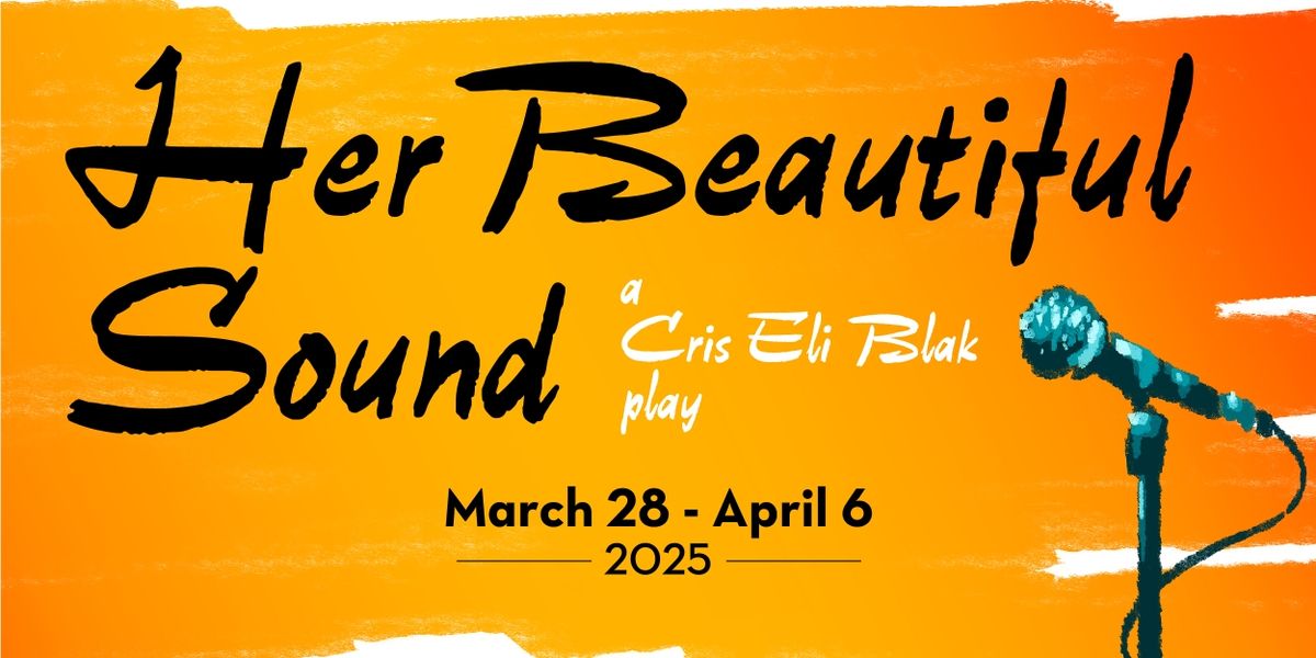 HER BEAUTIFUL SOUND by Cris Eli Blak to Have World Premiere at The Growing Stage