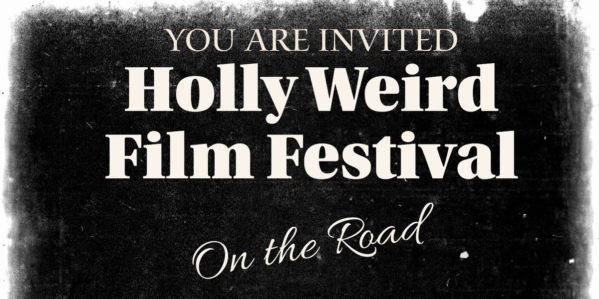 HOLLY WEIRD FILM FESTIVAL to Take Underground Cinema on National Road Tour