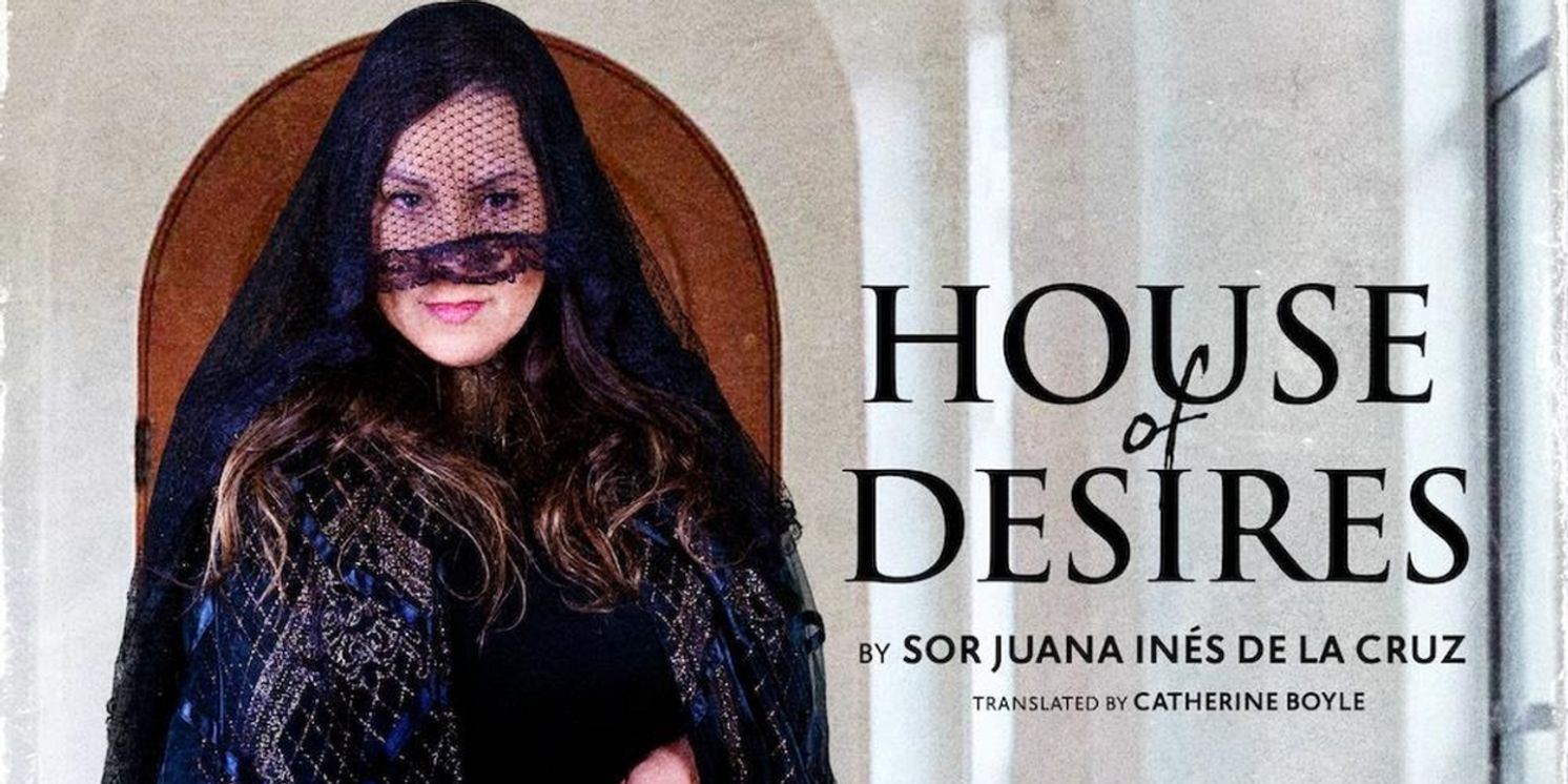 HOUSE OF DESIRES by Sor Juana Inés de la Cruz to be Presented at Southwest Shakespeare Company  Image