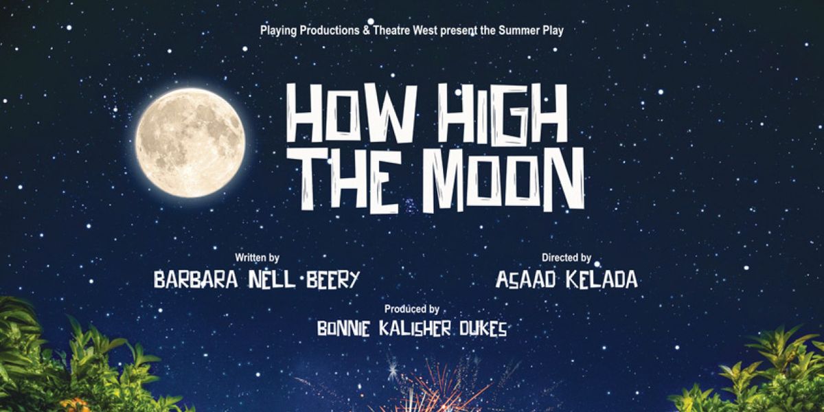 HOW HIGH THE MOON to Open in World Premiere at Theatre West in Los Angeles