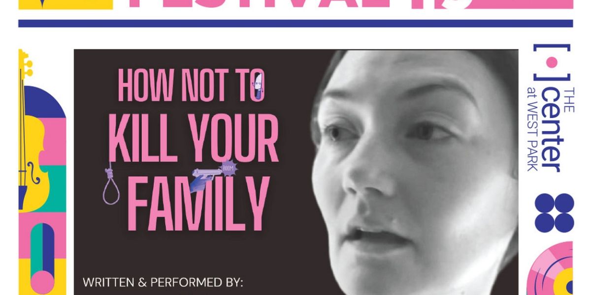 HOW NOT TO KILL YOUR FAMILY Comes to The Center at West Park