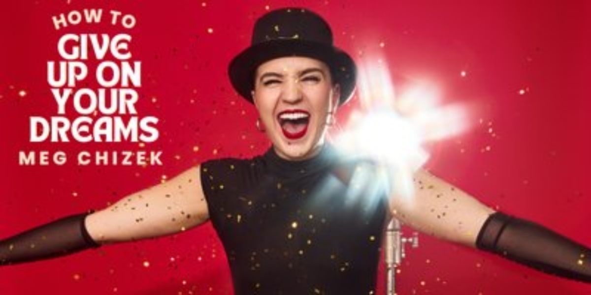 HOW TO GIVE UP ON YOUR DREAMS Comes to New York City Fringe Festival