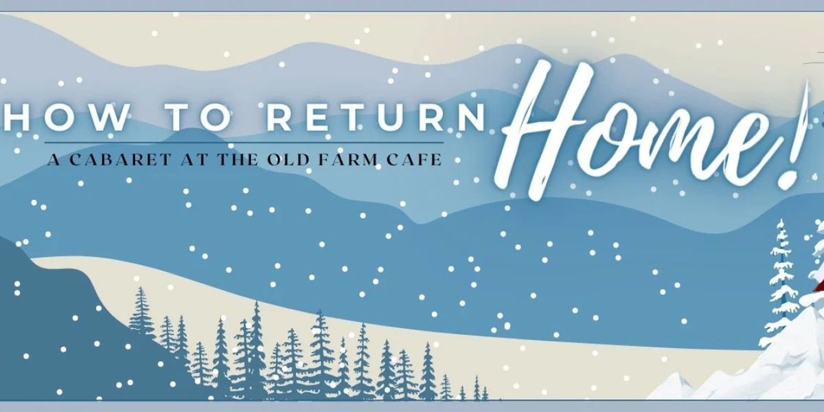 HOW TO RETURN HOME CONCERT to be Presented at OFC's The Old Farm Café