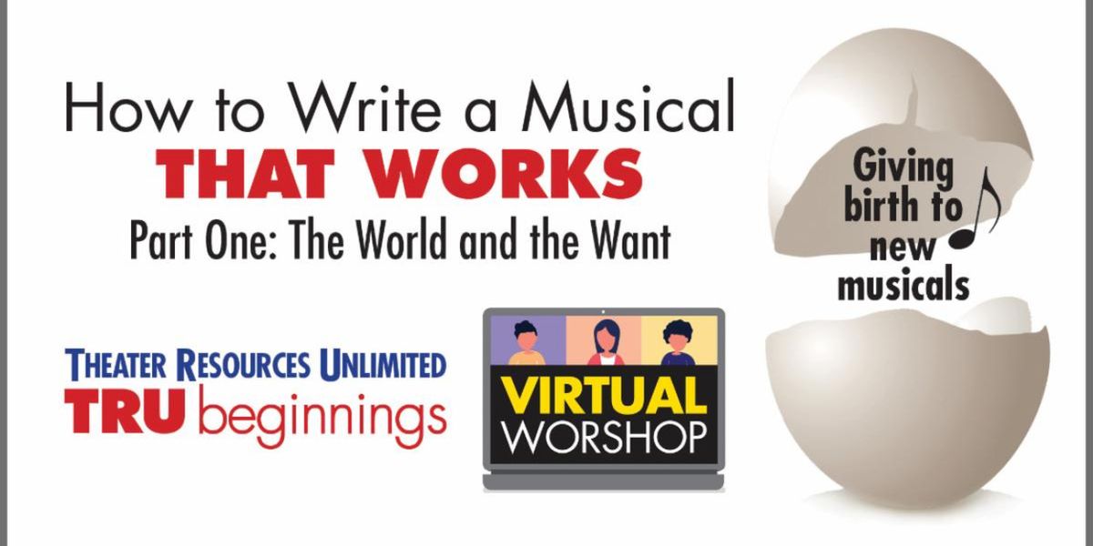 HOW TO WRITE A MUSICAL THAT WORKS Workshop to Launch with TRU Feedback Series
