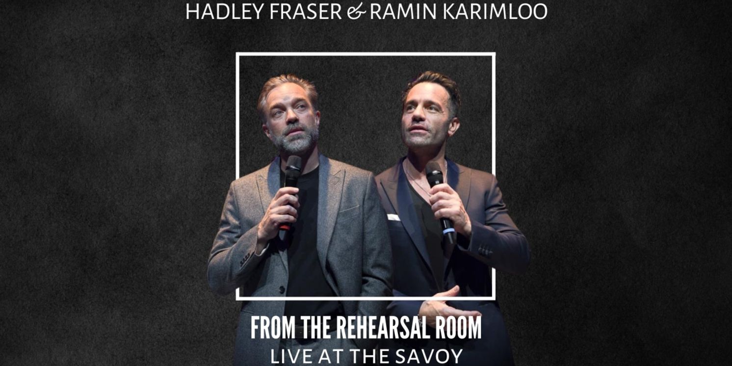 Hadley Fraser and Ramin Karimloo to Star in FROM THE REHEARSAL ROOM: LIVE AT THE SAVOY  Image