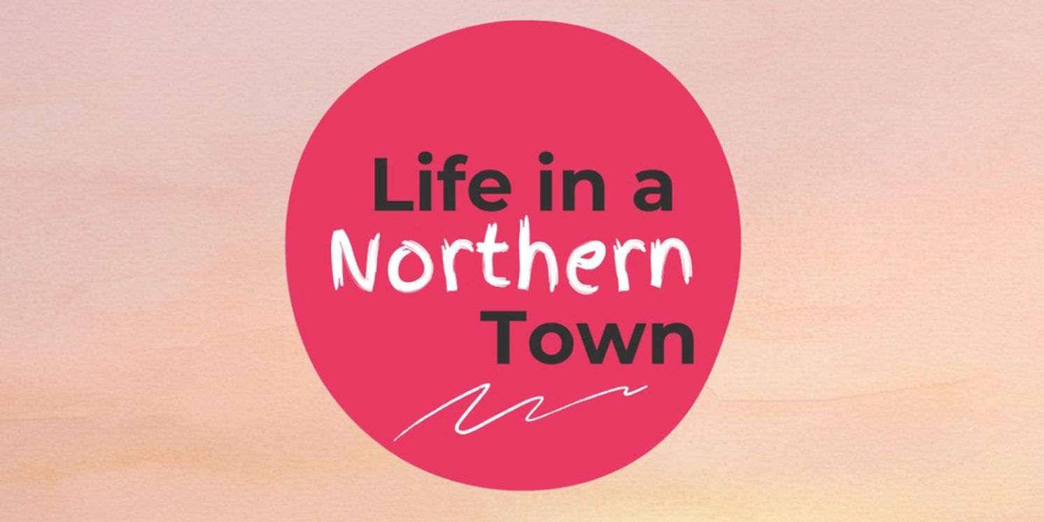 Halifax, Barnsley, Blackpool And South Shields Join Forces To Launch, LIFE IN A NORTHERN TOWN Free Playwriting Programme  Image