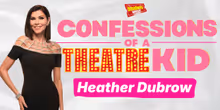 Heather Dubrow's Confessions of a Theatre Kid