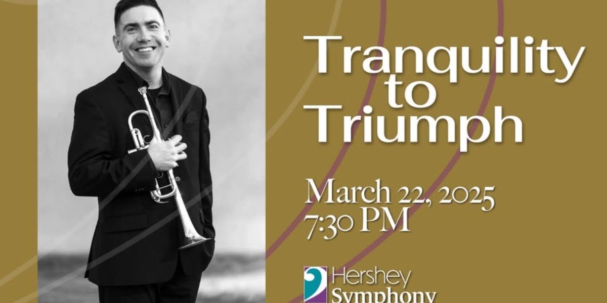 Hershey Symphony Performs 'Tranquility to Triumph' This Month
